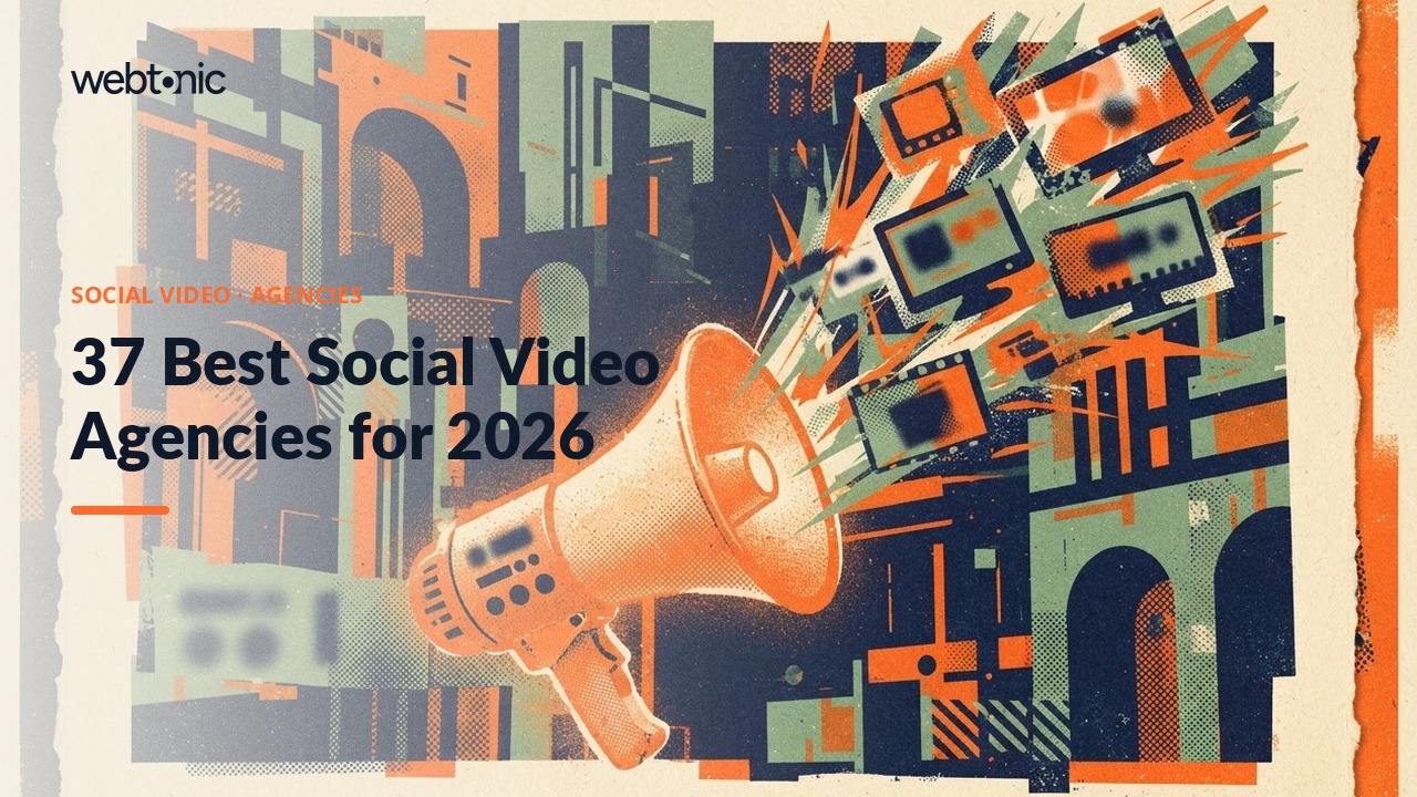 37 Best Social Video Agencies for 2026 — Web Tonic blog thumbnail
