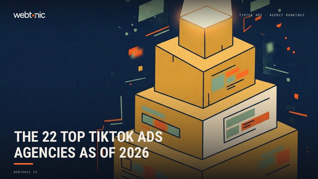The 22 Top TikTok Ads Agencies as of 2026 — Web Tonic blog thumbnail