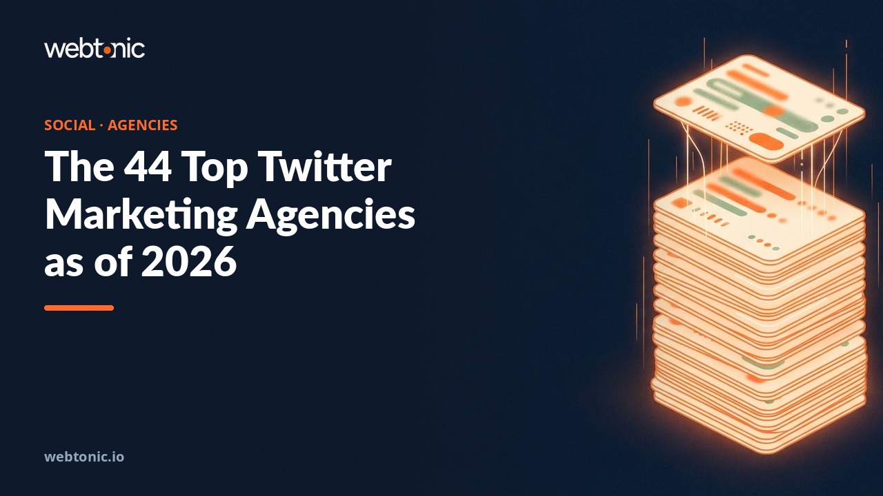 The 44 Top Twitter Marketing Agencies as of 2026 — Web Tonic blog thumbnail