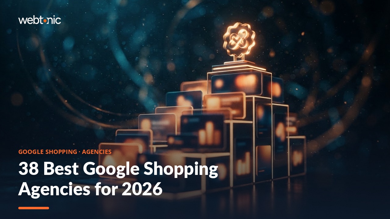 38 Best Google Shopping Agencies for 2026 — Web Tonic blog thumbnail