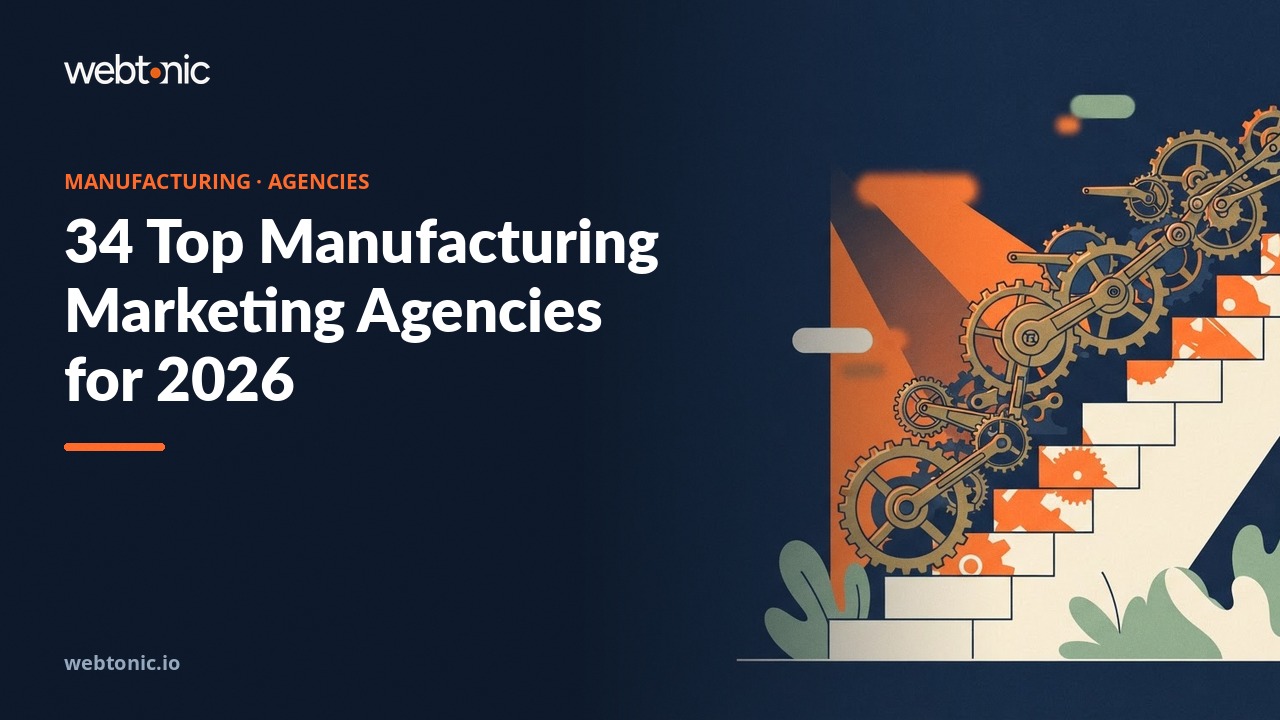 34 Top Manufacturing Marketing Agencies for 2026 — Web Tonic blog thumbnail