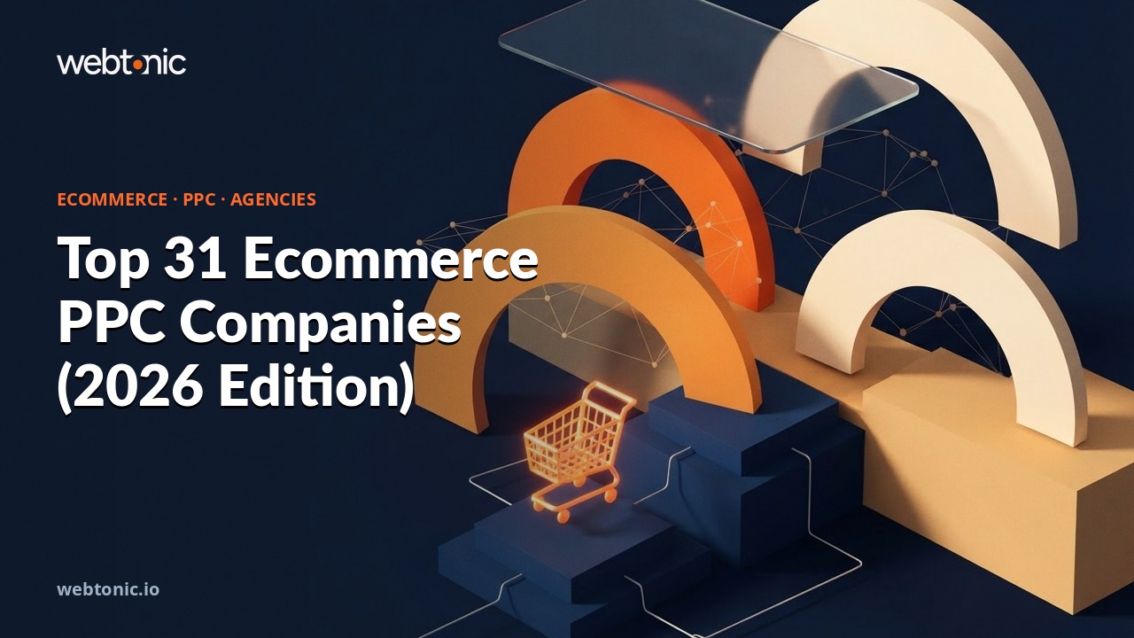 Top 31 Ecommerce PPC Companies (2026 Edition) — Web Tonic blog thumbnail