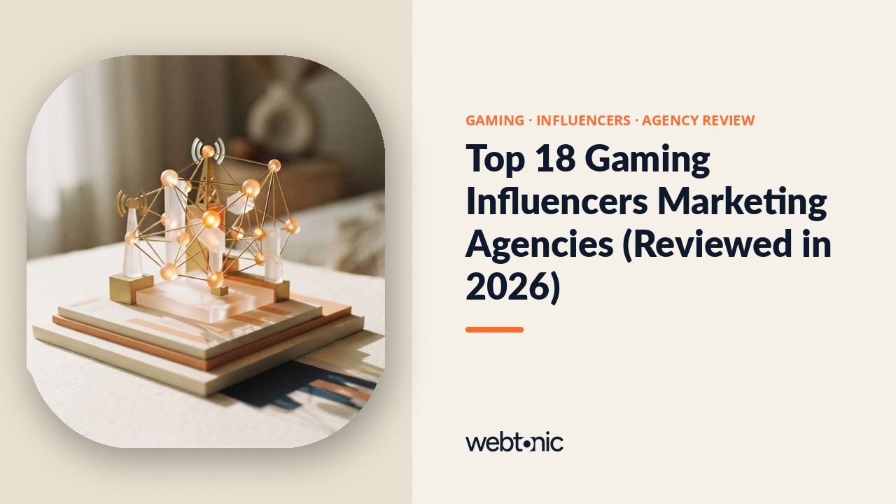 Top 18 Gaming Influencers Marketing Agencies (Reviewed in 2026) — Web Tonic blog thumbnail