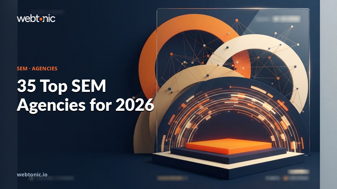 35 Top SEM Agencies for 2026 — Web Tonic blog thumbnail