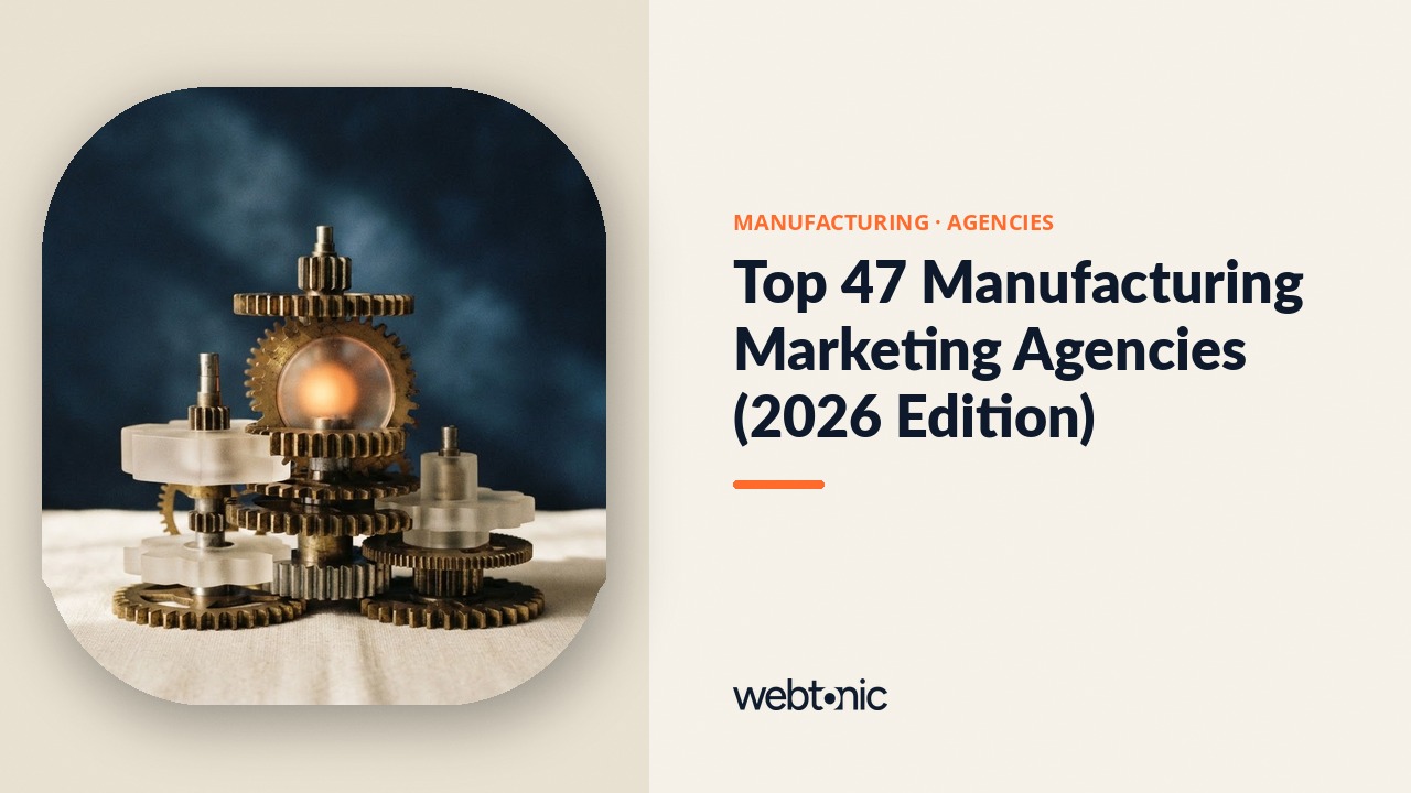 Top 47 Manufacturing Marketing Agencies (2026 Edition) — Web Tonic blog thumbnail