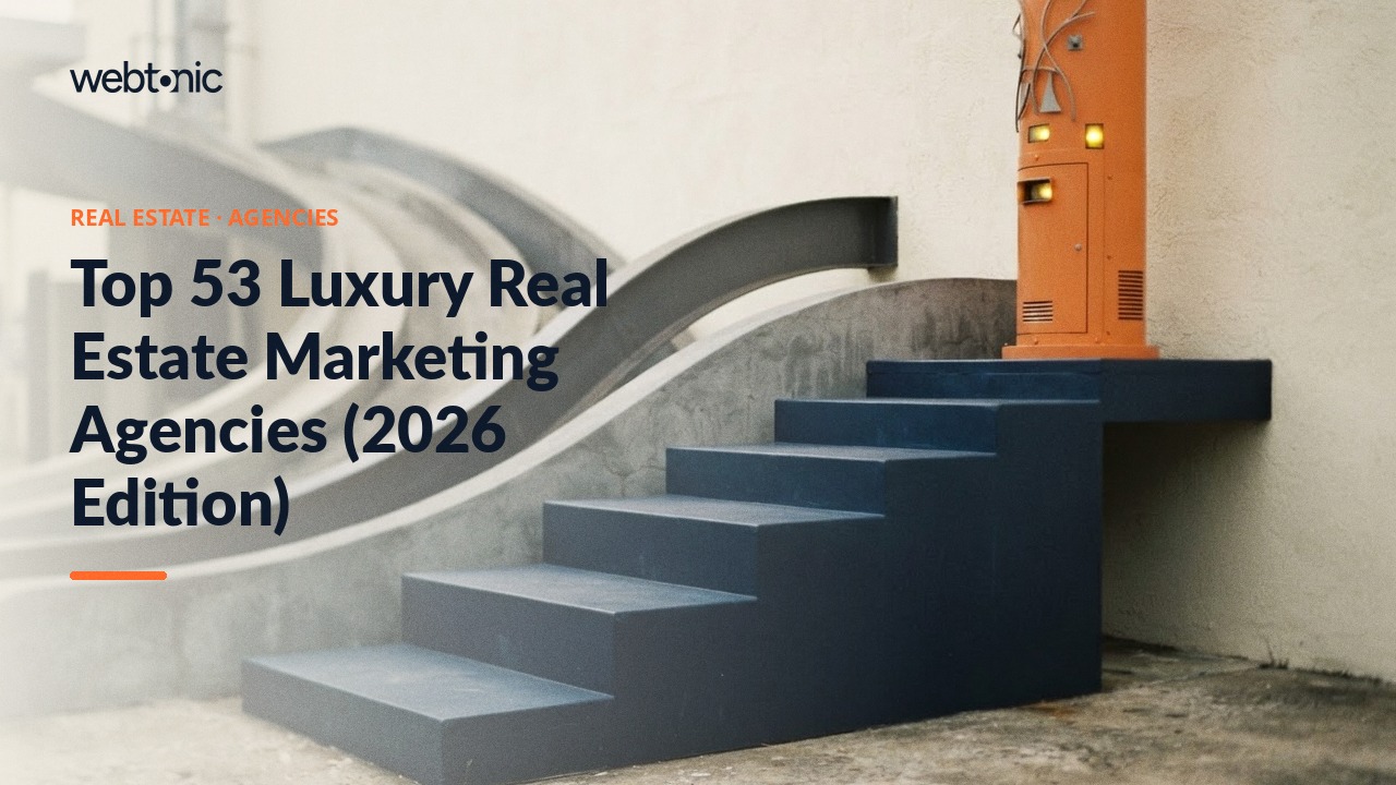 Top 53 Luxury Real Estate Marketing Agencies (2026 Edition) — Web Tonic blog thumbnail