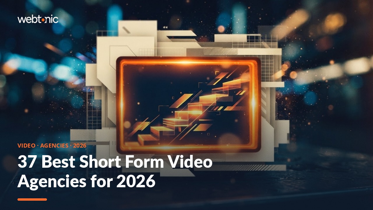 37 Best Short Form Video Agencies for 2026 — Web Tonic blog thumbnail