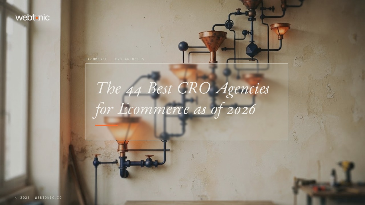 The 44 Best CRO Agencies for Ecommerce as of 2026 — Web Tonic blog thumbnail