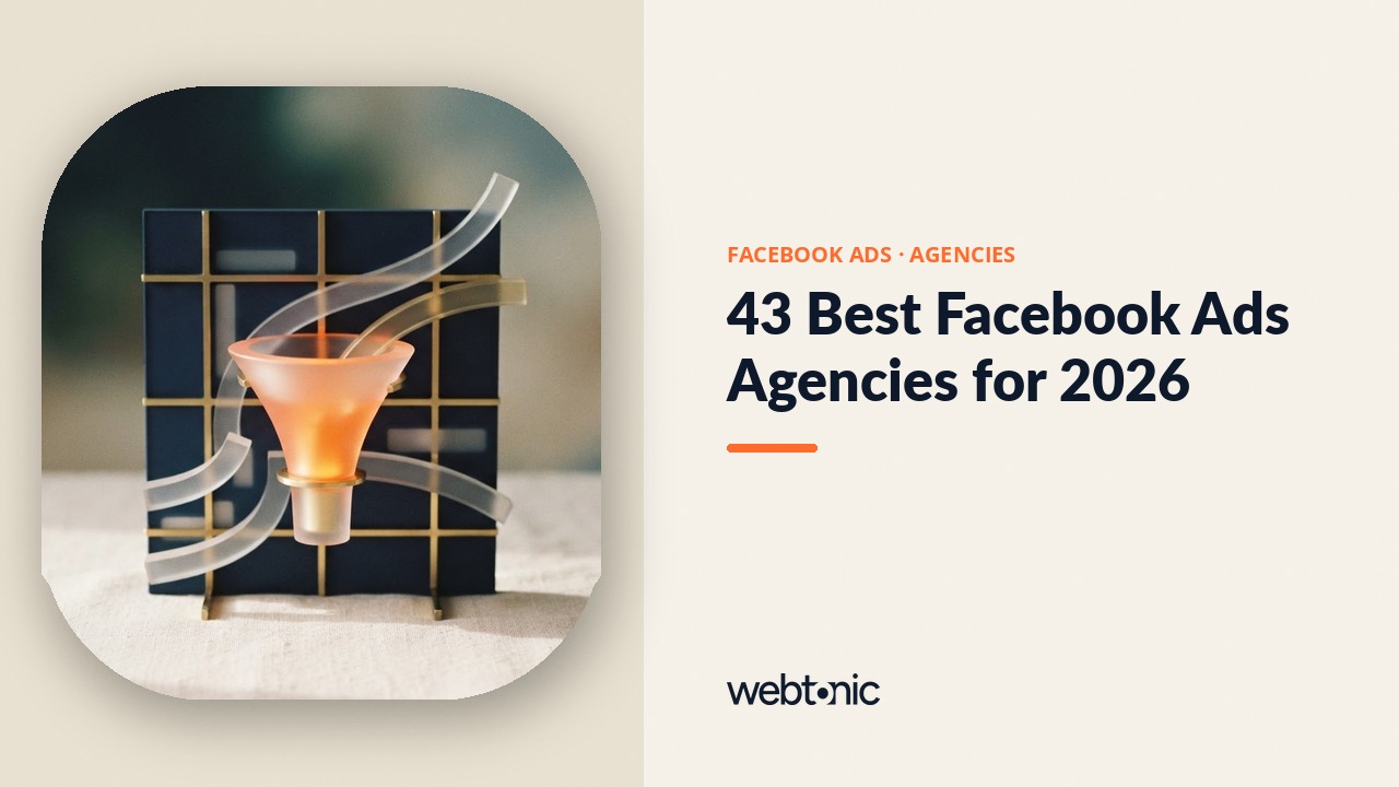 43 Best Facebook Ads Agencies for 2026 — Web Tonic blog thumbnail