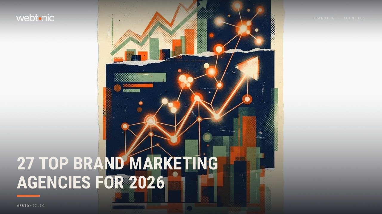 27 Top Brand Marketing Agencies for 2026 — Web Tonic blog thumbnail