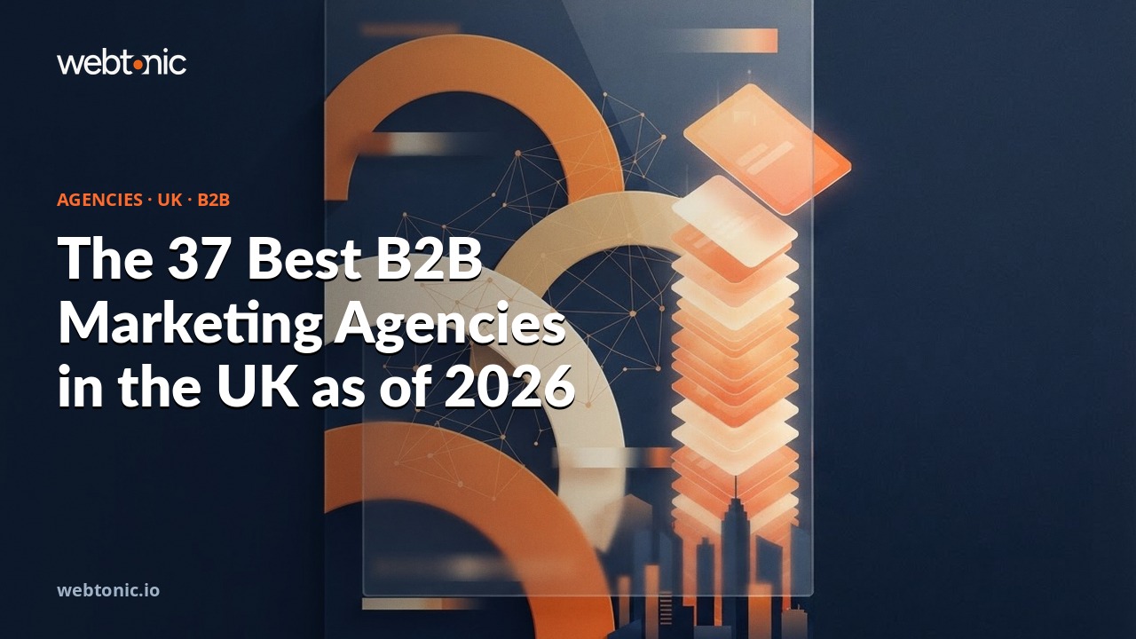 The 37 Best B2B Marketing Agencies in the UK as of 2026 — Web Tonic blog thumbnail