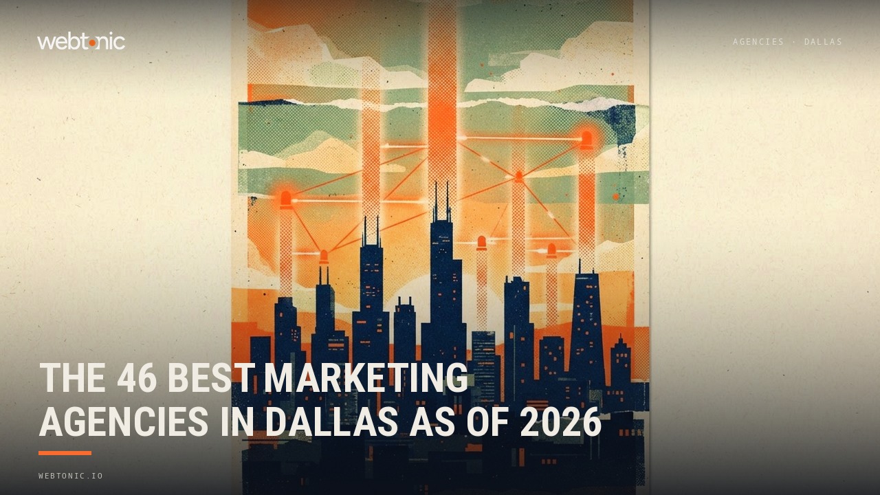 The 46 Best Marketing Agencies in Dallas as of 2026 — Web Tonic blog thumbnail