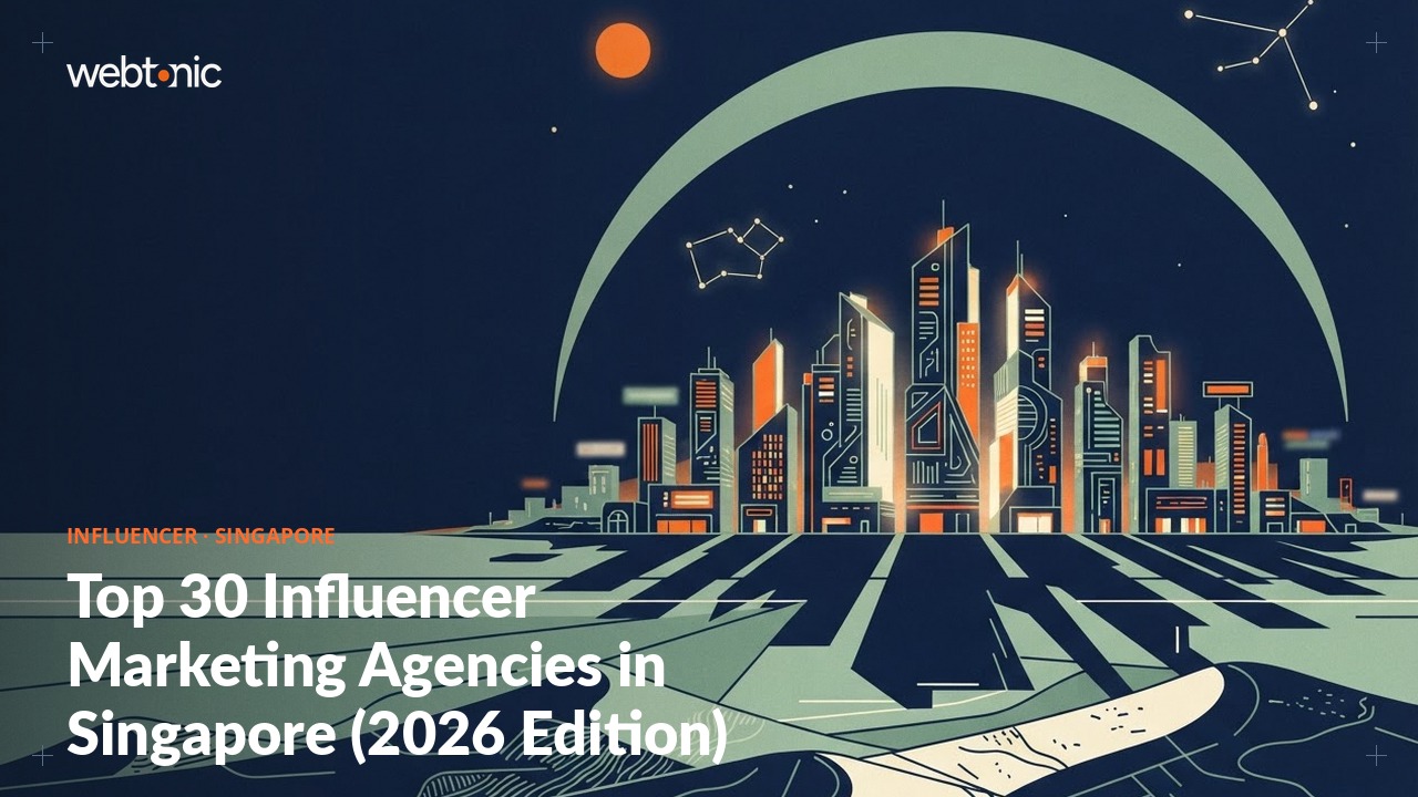 Top 30 Influencer Marketing Agencies in Singapore (2026 Edition) — Web Tonic blog thumbnail