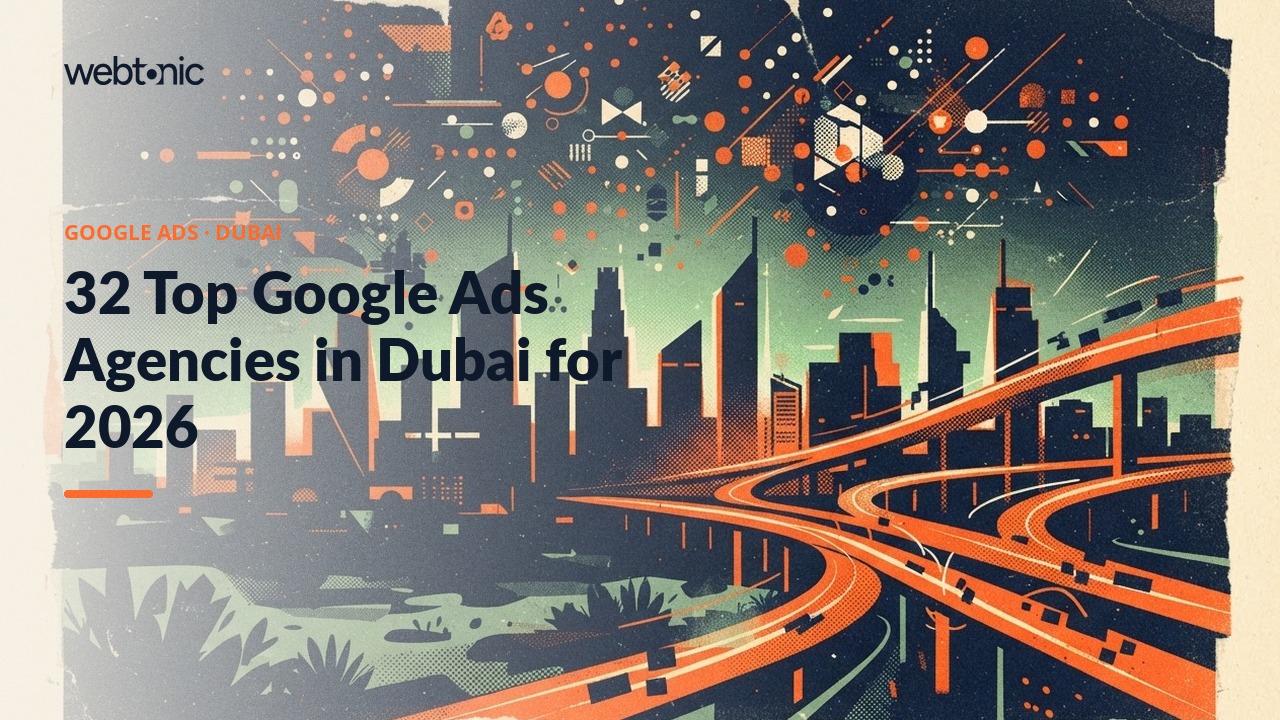 32 Top Google Ads Agencies in Dubai for 2026 — Web Tonic blog thumbnail
