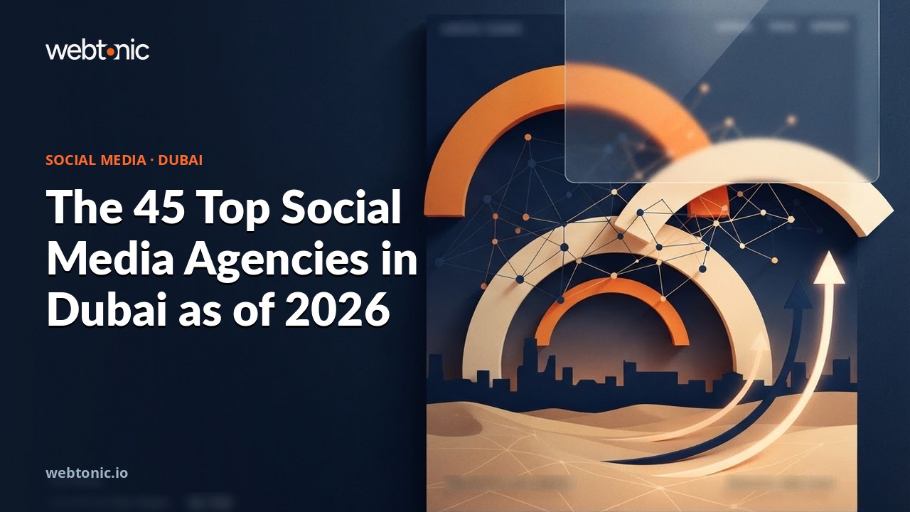 The 45 Top Social Media Agencies in Dubai as of 2026 — Web Tonic blog thumbnail
