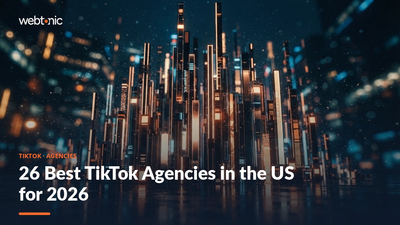 26 Best TikTok Agencies in the US for 2026 — Web Tonic blog thumbnail