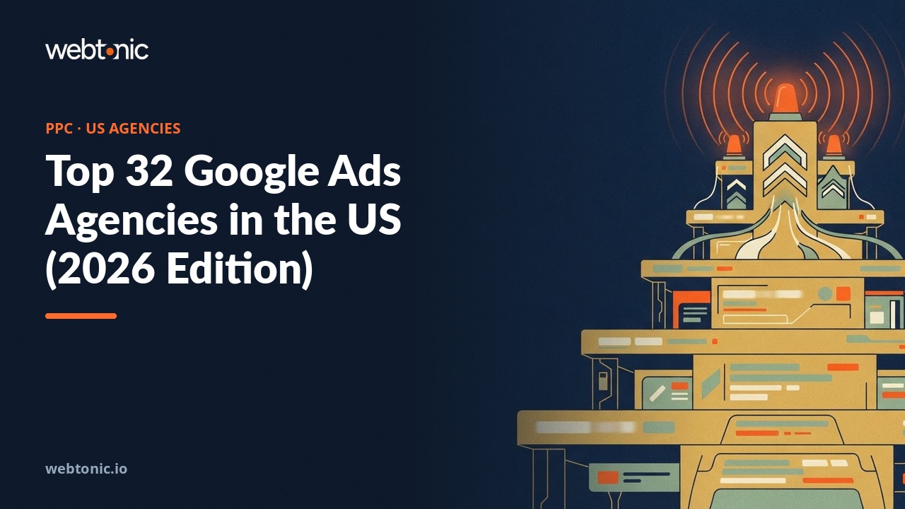 Top 32 Google Ads Agencies in the US (2026 Edition) — Web Tonic blog thumbnail