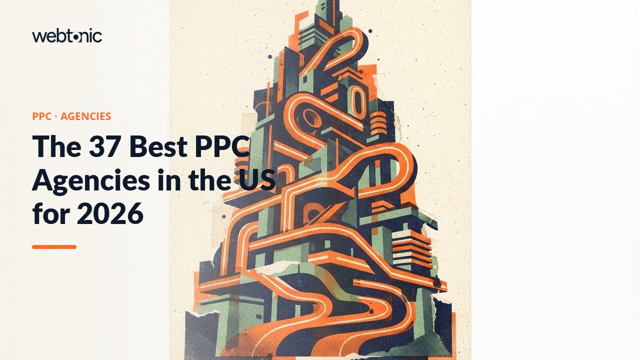 The 37 Best PPC Agencies in the US for 2026 — Web Tonic blog thumbnail