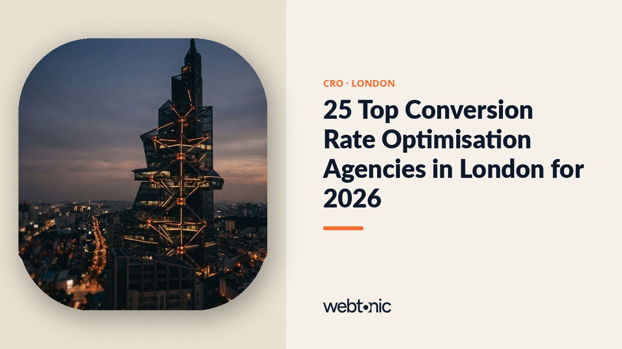 25 Top Conversion Rate Optimisation Agencies in London for 2026 — Web Tonic blog thumbnail