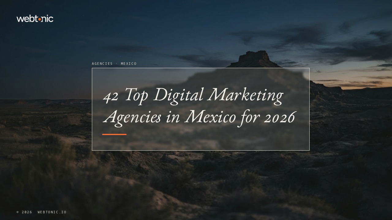 42 Top Digital Marketing Agencies in Mexico for 2026 — Web Tonic blog thumbnail