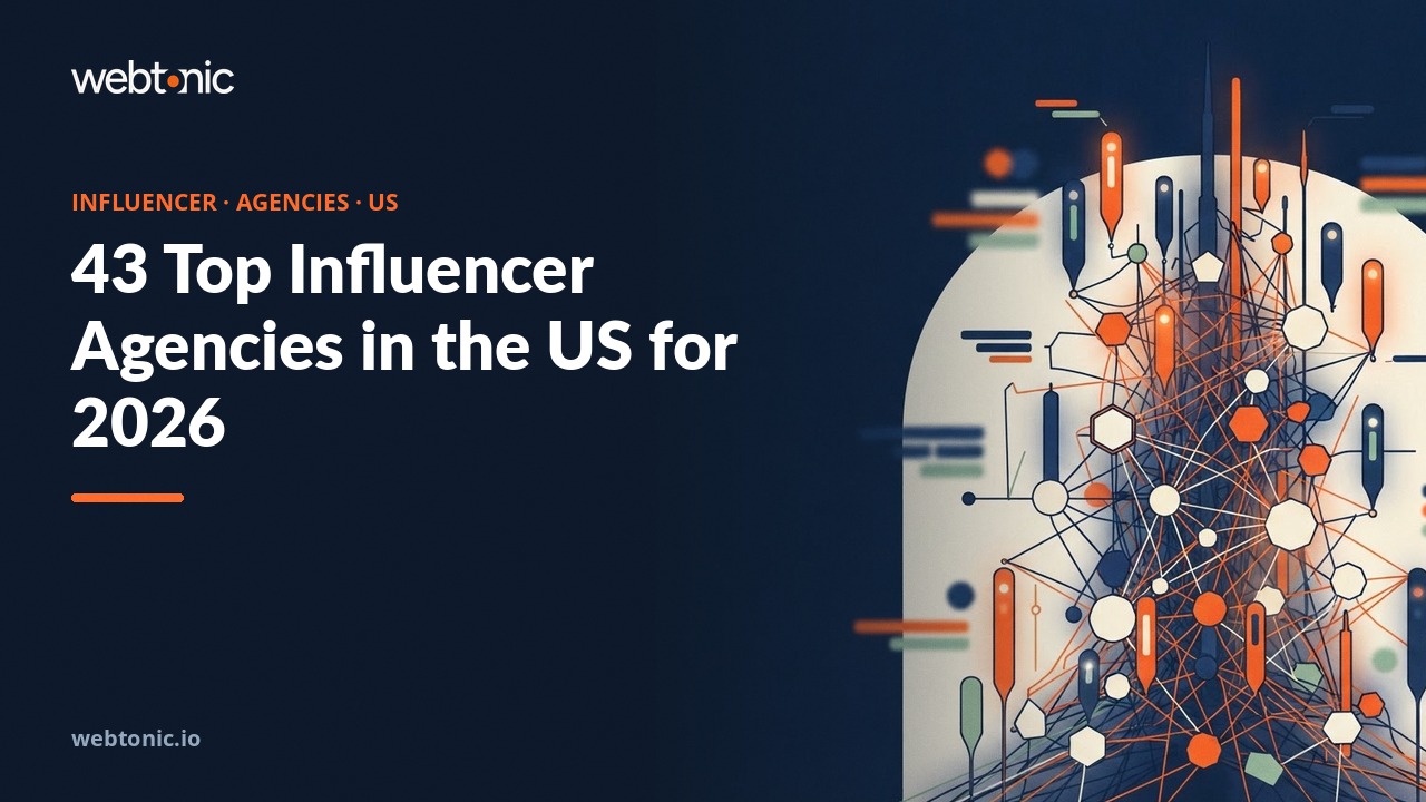 43 Top Influencer Agencies in the US for 2026 — Web Tonic blog thumbnail