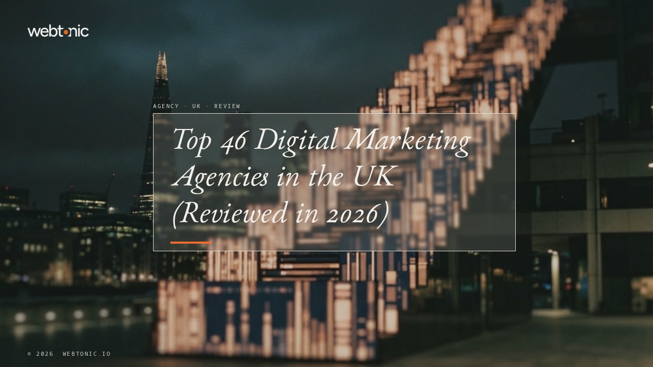 Top 46 Digital Marketing Agencies in the UK (Reviewed in 2026) — Web Tonic blog thumbnail