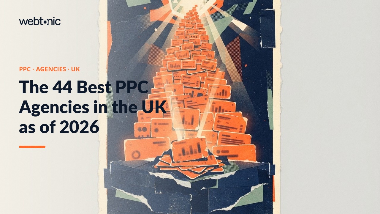 The 44 Best PPC Agencies in the UK as of 2026 — Web Tonic blog thumbnail