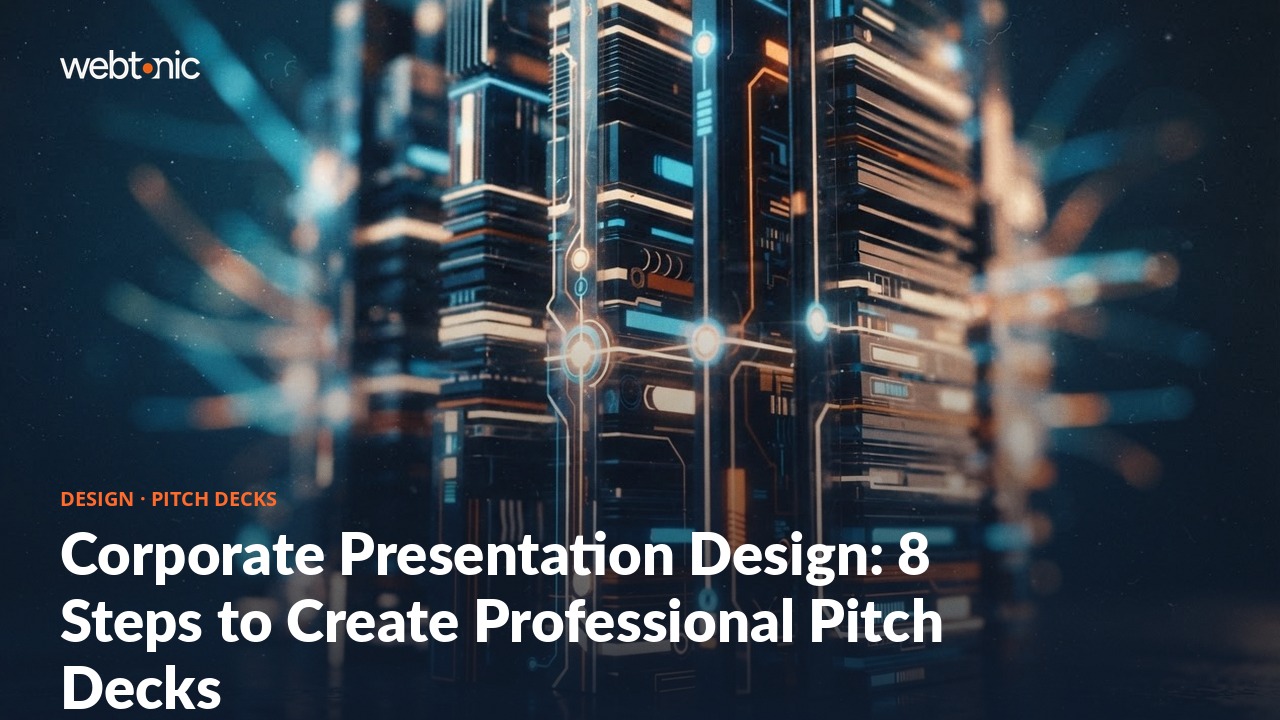 Corporate Presentation Design: 8 Steps to Create Professional Pitch Decks — Web Tonic blog thumbnail
