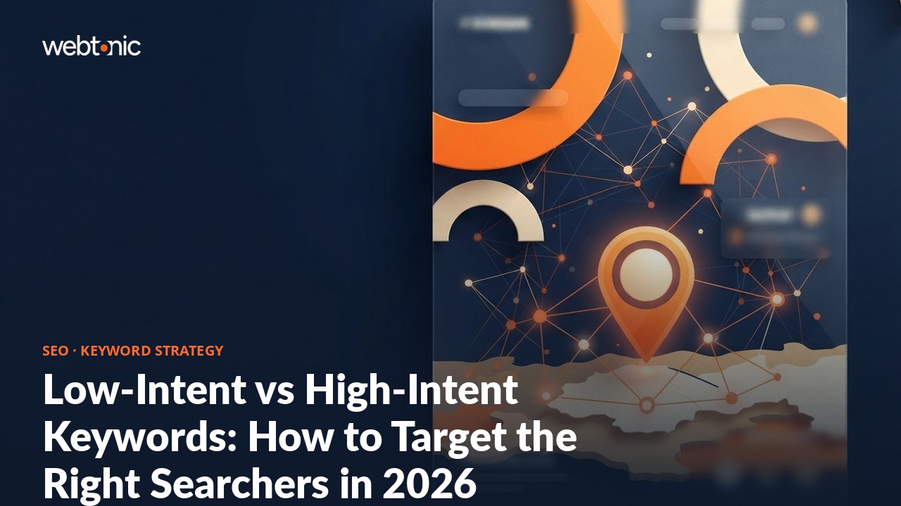 Low-Intent vs High-Intent Keywords: How to Target the Right Searchers in 2026 — Web Tonic blog thumbnail