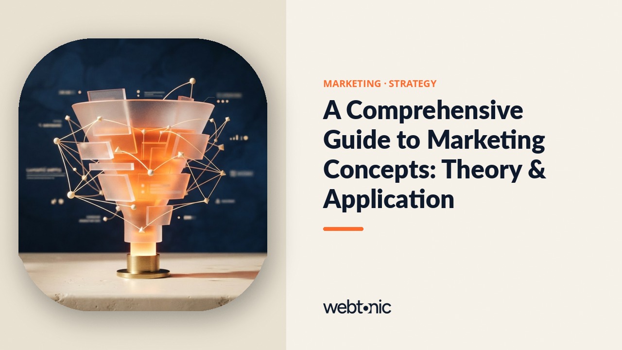 A Comprehensive Guide to Marketing Concepts: Theory & Application — Web Tonic blog thumbnail