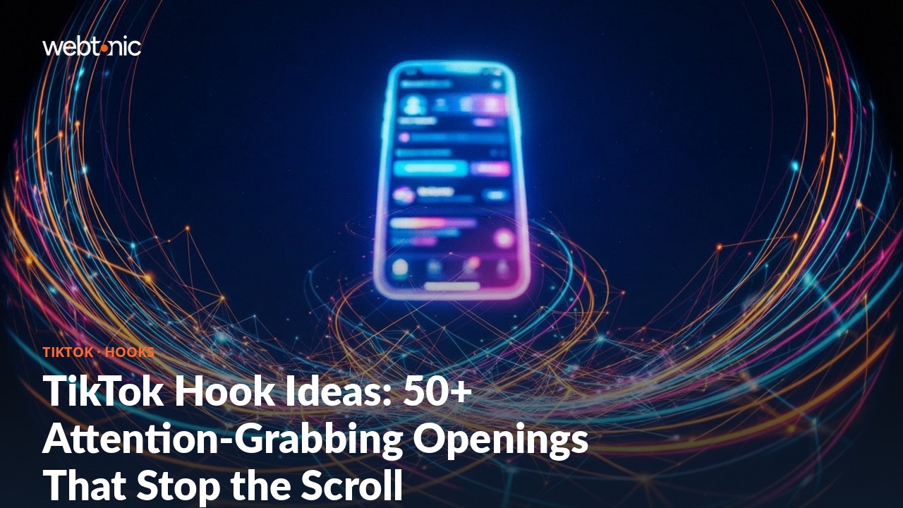 TikTok Hook Ideas: 50+ Attention-Grabbing Openings That Stop the Scroll — Web Tonic blog thumbnail