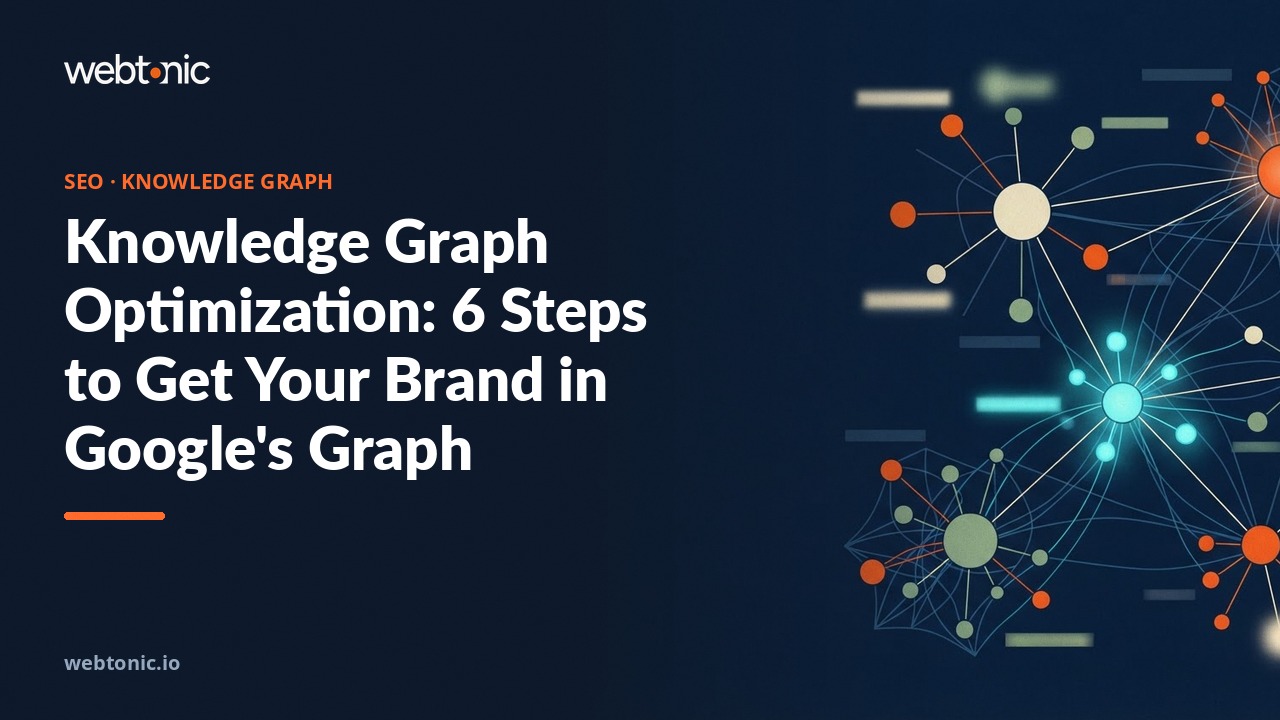 Knowledge Graph Optimization: 6 Steps to Get Your Brand in Google's Graph — Web Tonic blog thumbnail
