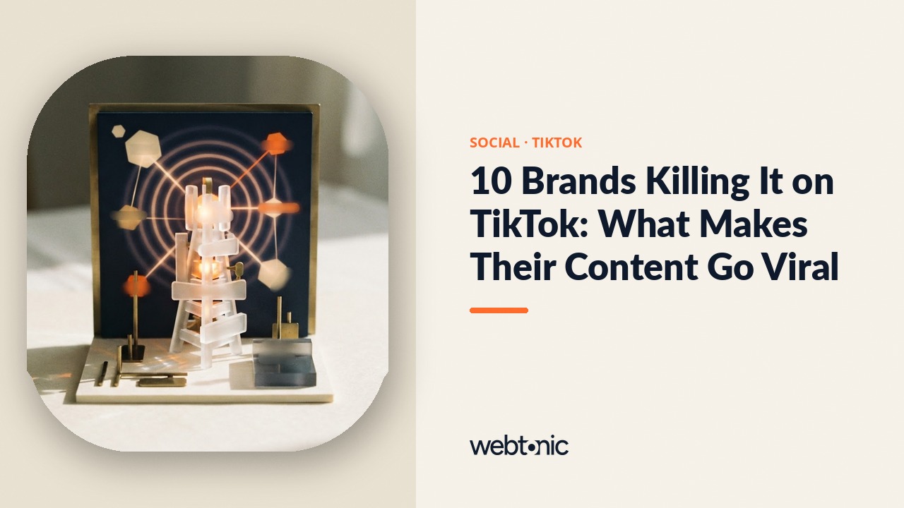 10 Brands Killing It on TikTok: What Makes Their Content Go Viral — Web Tonic blog thumbnail