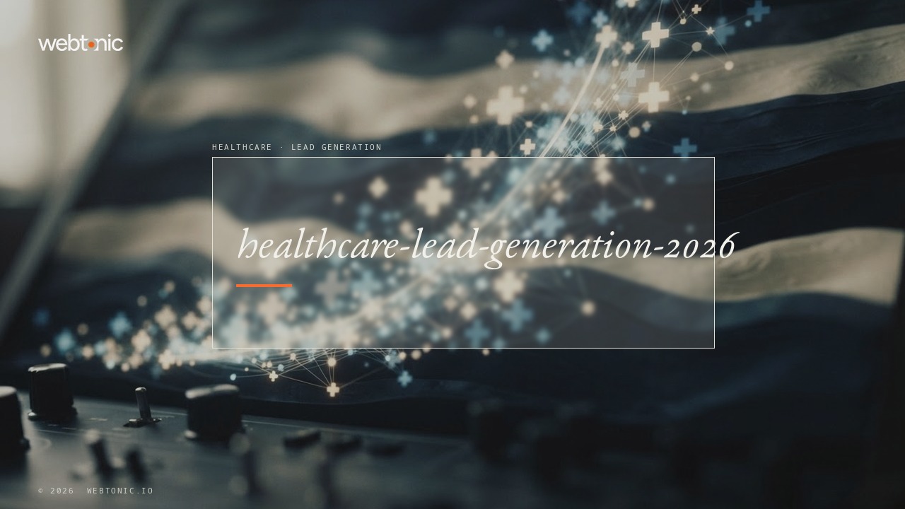 healthcare-lead-generation-2026 — Web Tonic blog thumbnail