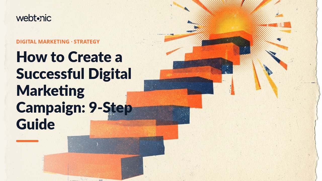 How to Create a Successful Digital Marketing Campaign: 9-Step Guide — Web Tonic blog thumbnail