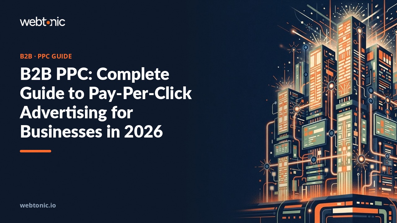 B2B PPC: Complete Guide to Pay-Per-Click Advertising for Businesses in 2026 — Web Tonic blog thumbnail