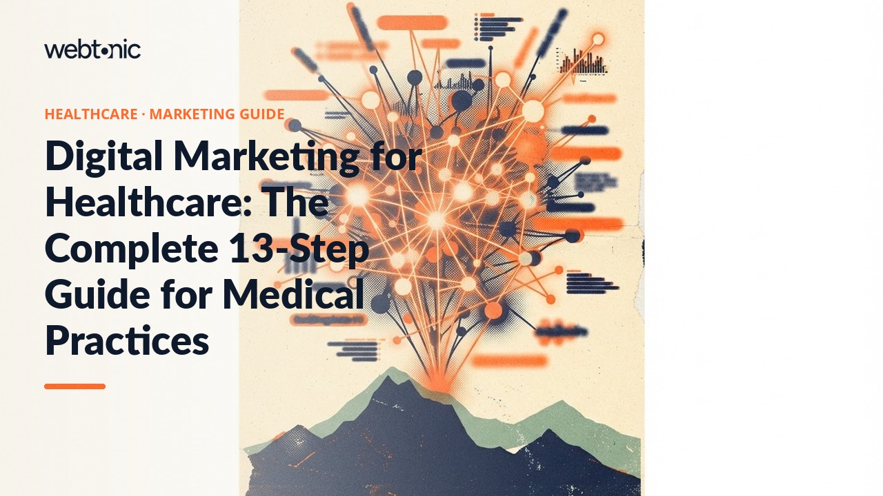 Digital Marketing for Healthcare: The Complete 13-Step Guide for Medical Practices — Web Tonic blog thumbnail