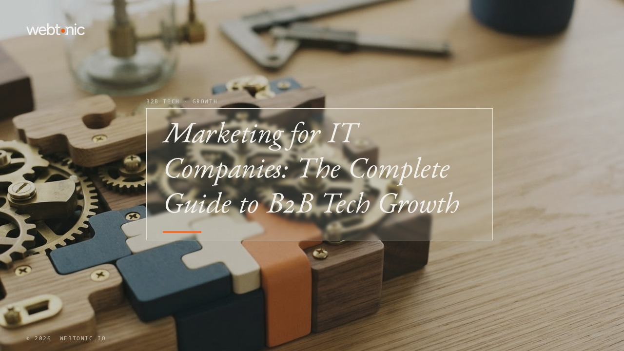 Marketing for IT Companies: The Complete Guide to B2B Tech Growth — Web Tonic blog thumbnail