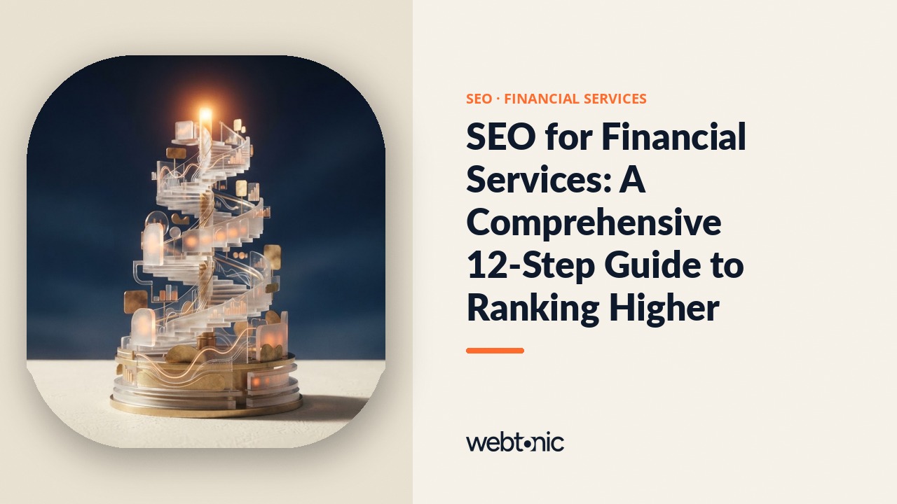 SEO for Financial Services: A Comprehensive 12-Step Guide to Ranking Higher — Web Tonic blog thumbnail
