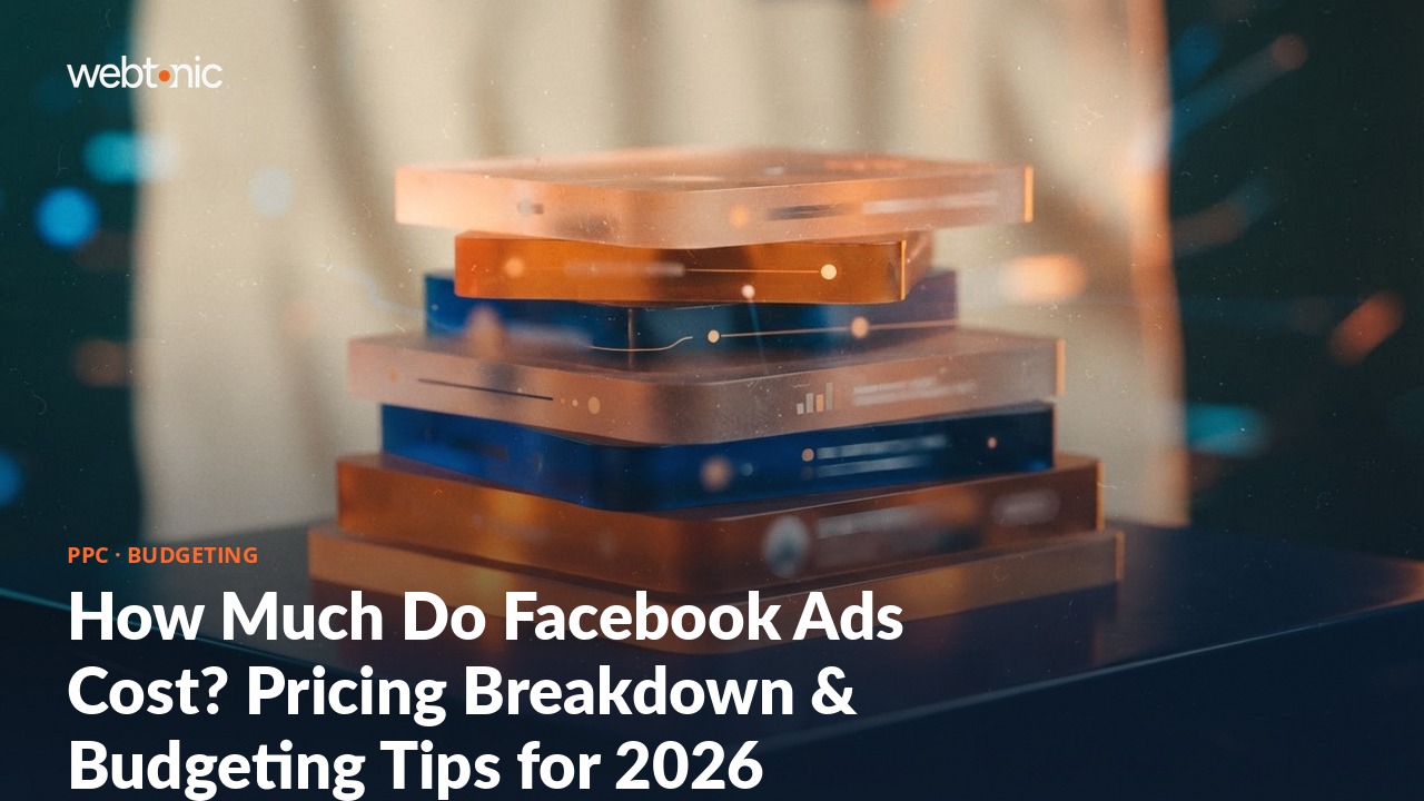 How Much Do Facebook Ads Cost? Pricing Breakdown & Budgeting Tips for 2026 — Web Tonic blog thumbnail
