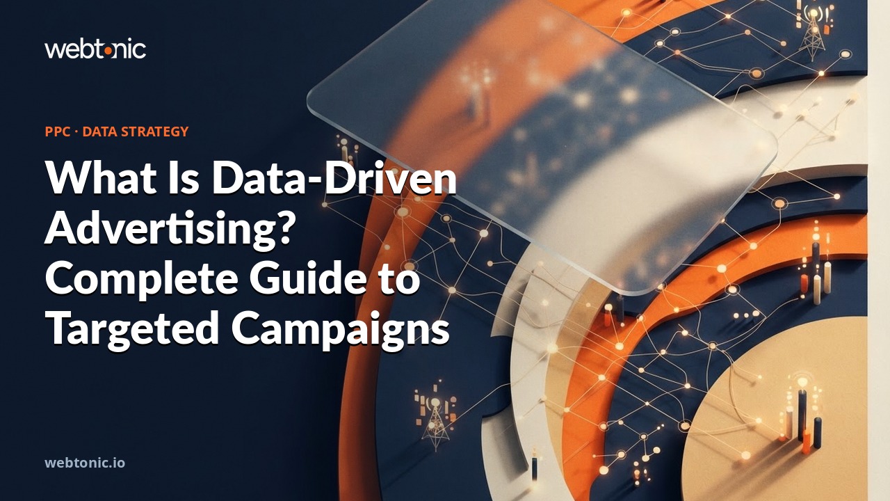 What Is Data-Driven Advertising? Complete Guide to Targeted Campaigns — Web Tonic blog thumbnail