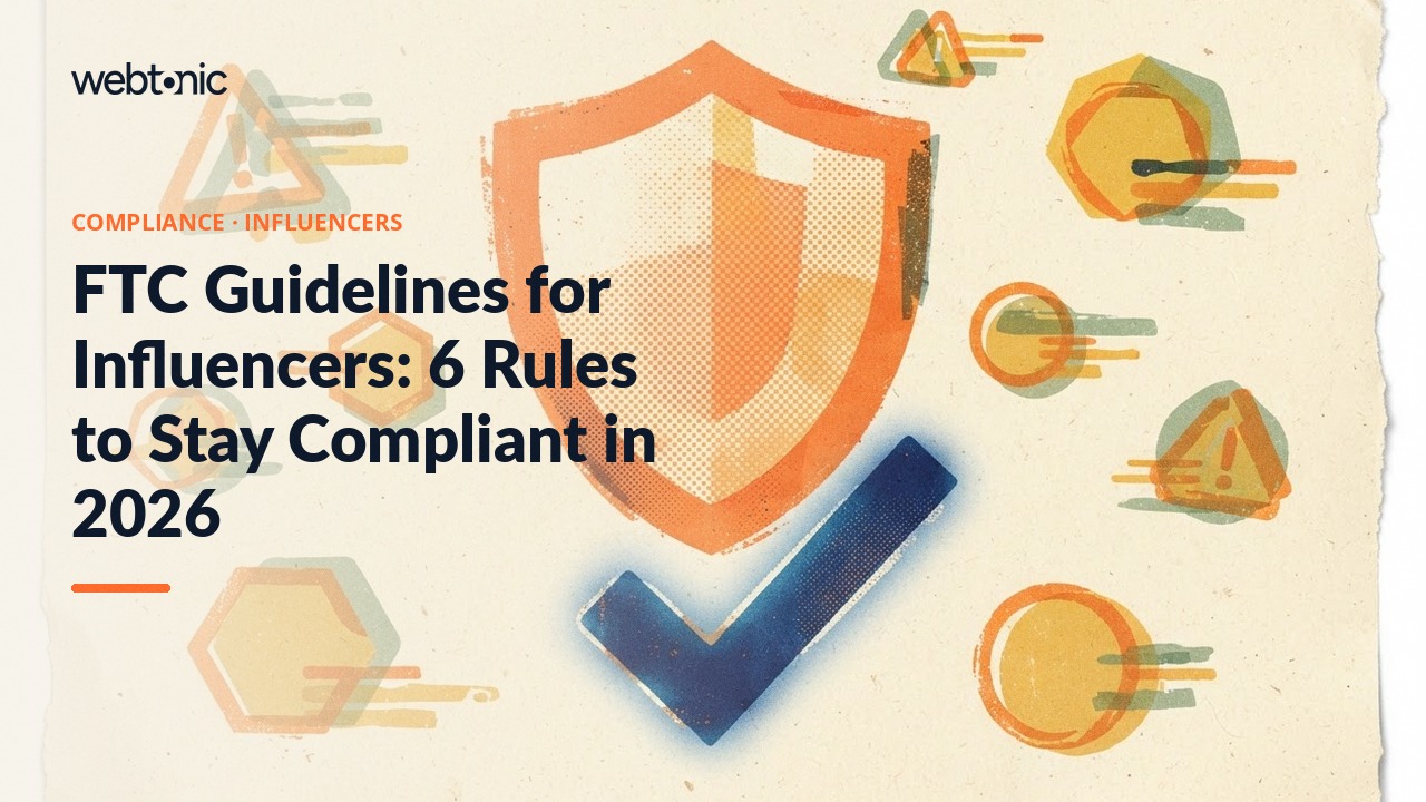 FTC Guidelines for Influencers: 6 Rules to Stay Compliant in 2026 — Web Tonic blog thumbnail