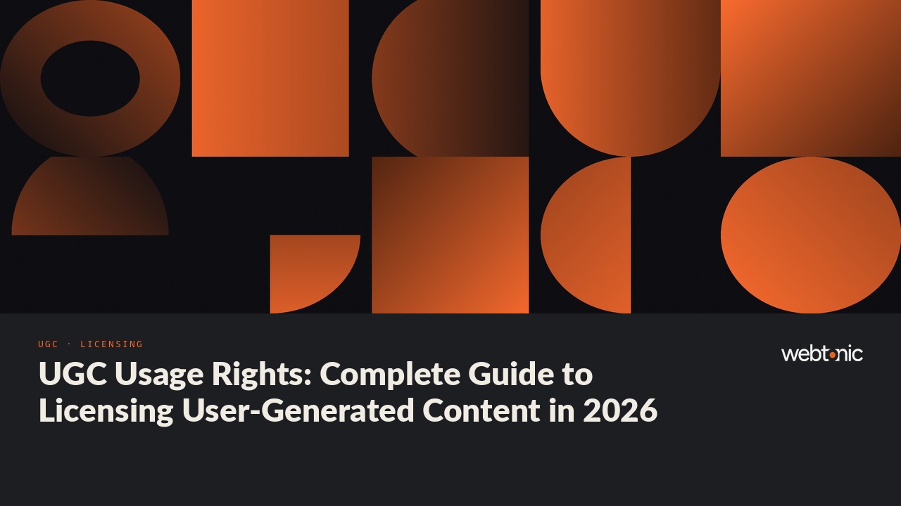 UGC Usage Rights: Complete Guide to Licensing User-Generated Content in 2026 — Web Tonic blog thumbnail