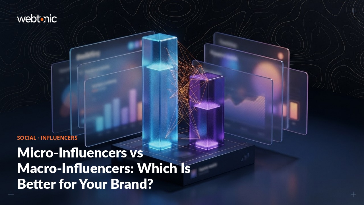 Micro-Influencers vs Macro-Influencers: Which Is Better for Your Brand? — Web Tonic blog thumbnail