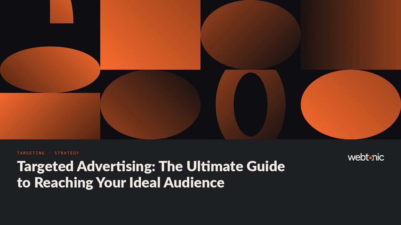 Targeted Advertising: The Ultimate Guide to Reaching Your Ideal Audience — Web Tonic blog thumbnail