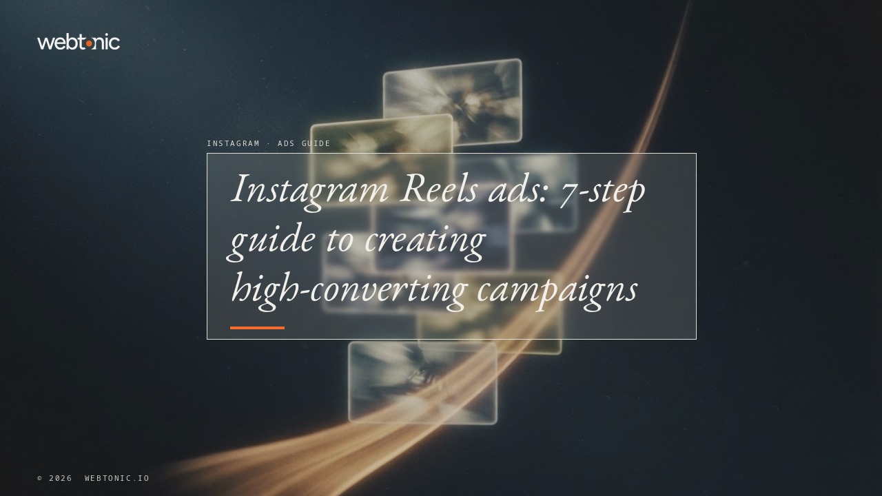 Instagram Reels ads: 7-step guide to creating high-converting campaigns — Web Tonic blog thumbnail