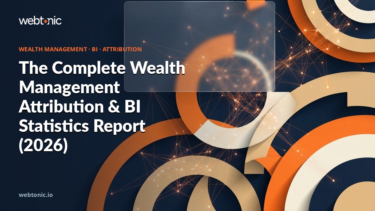 The Complete Wealth Management Attribution & BI Statistics Report (2026) — Web Tonic blog thumbnail