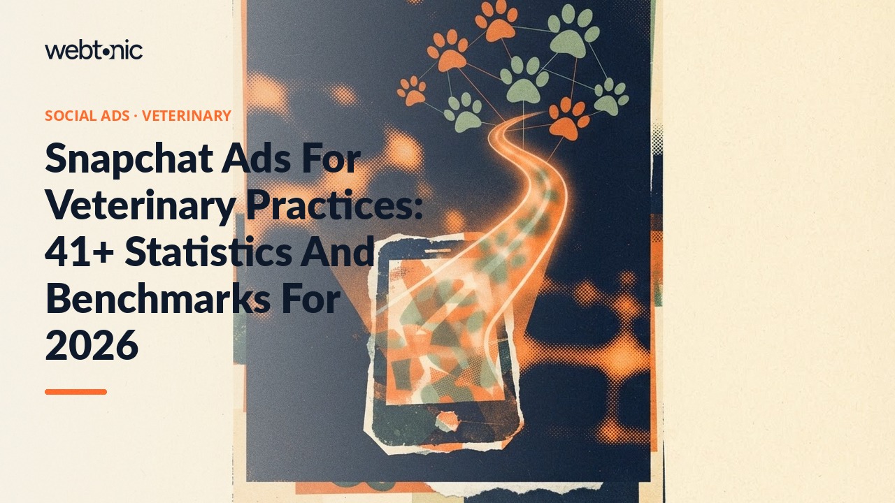 Snapchat Ads For Veterinary Practices: 41+ Statistics And Benchmarks For 2026 — Web Tonic blog thumbnail