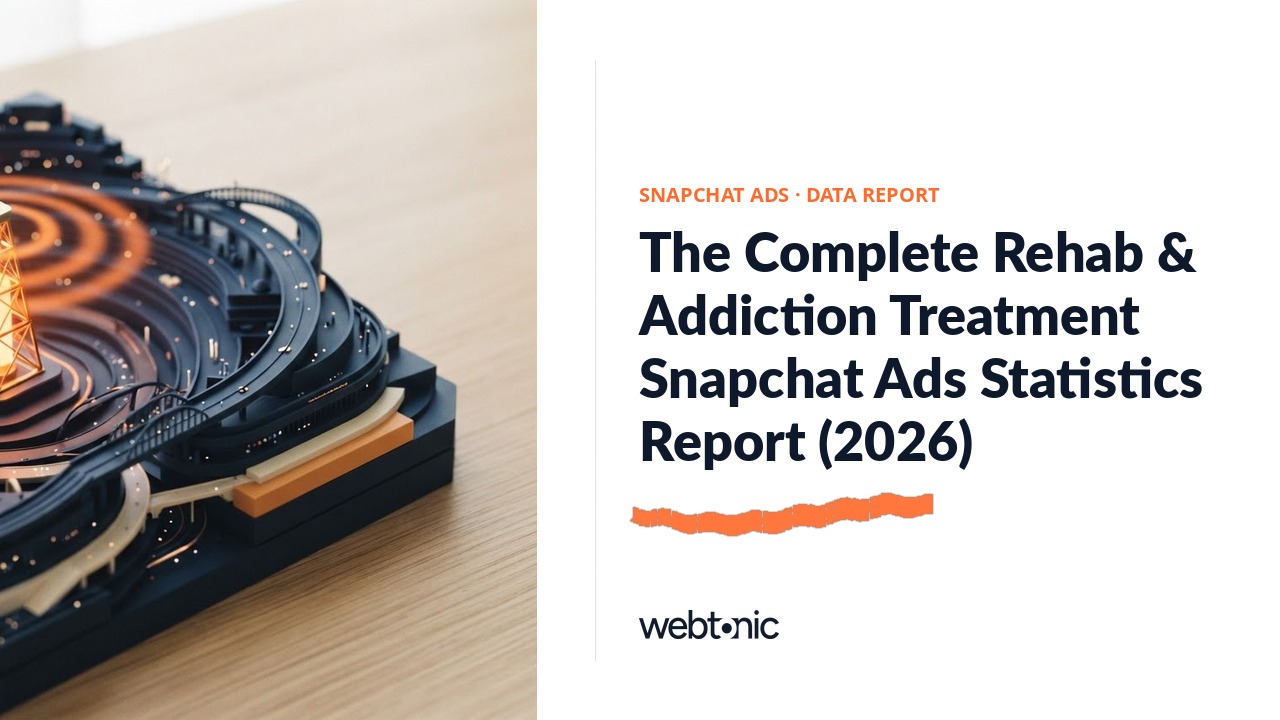 The Complete Rehab & Addiction Treatment Snapchat Ads Statistics Report (2026) — Web Tonic blog thumbnail
