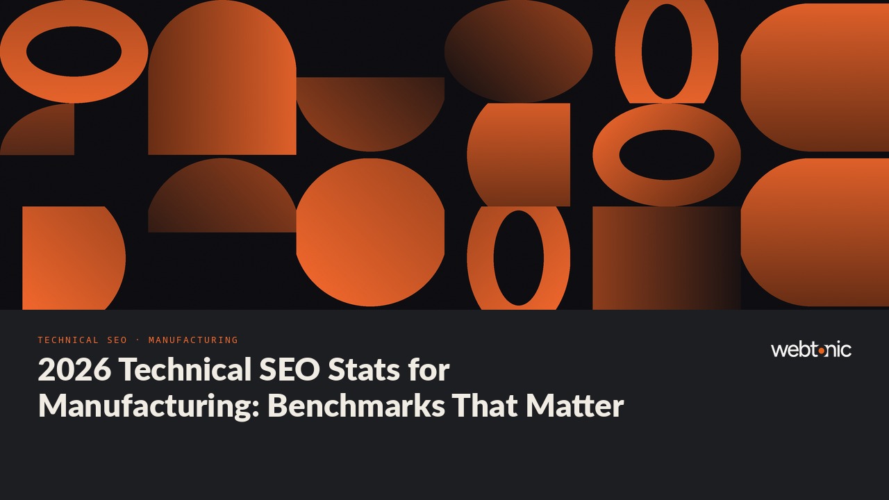 2026 Technical SEO Stats for Manufacturing: Benchmarks That Matter — Web Tonic blog thumbnail